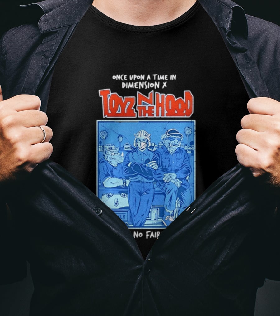 Once Upon A Time In Dimension X Toyz N The Hood It Ain't No Fairy Tale TMNT Mashup T-Shirt