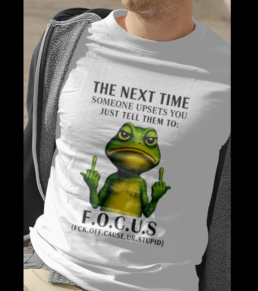 Angry Frog Middle Finger Focus Fuck Off Cause Ur Stupid T-Shirt