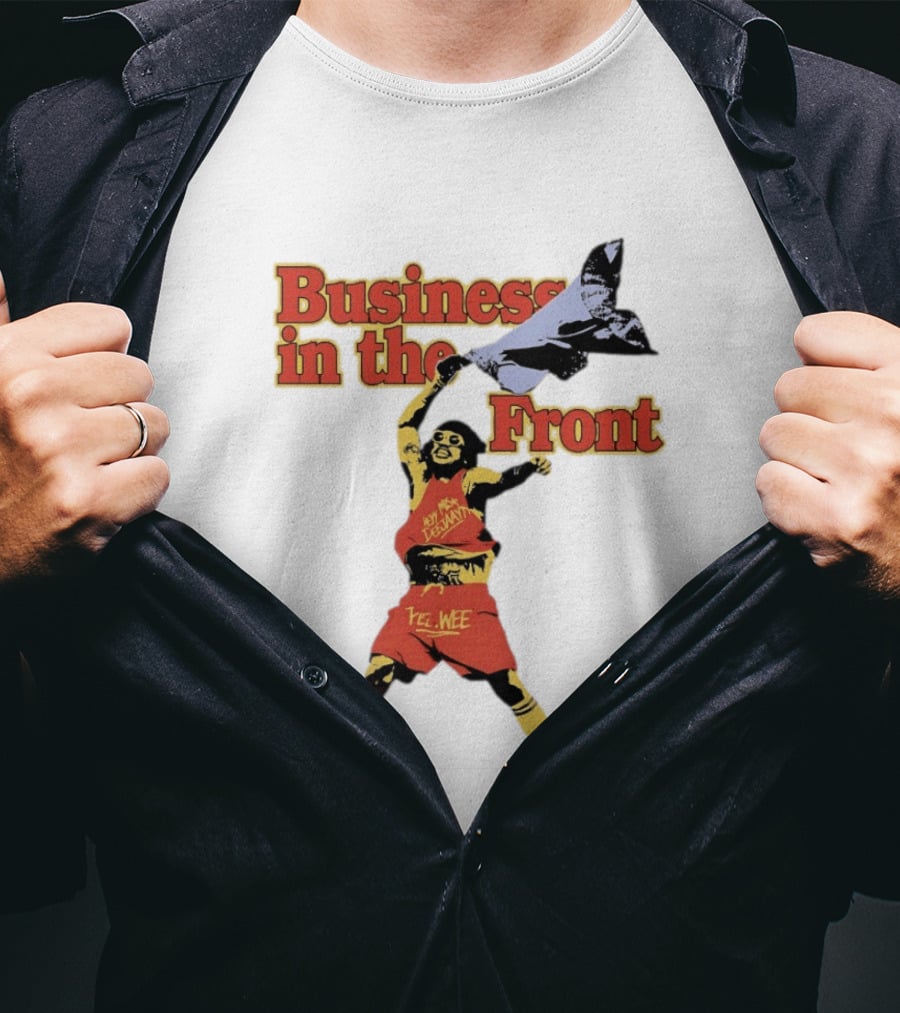Business In The Front Hey Texan Yel Wee T-Shirt