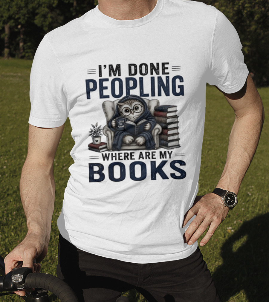 I'm Done Peopling Owl Reading Coffee Where Are My Books T-Shirt