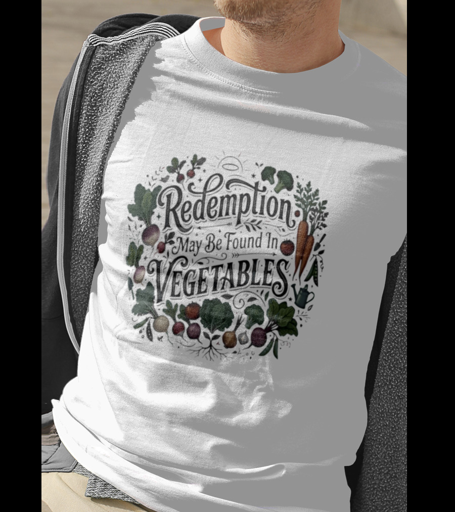 Redemption May Be Found In Vegetables Garden Vegetables T-Shirt