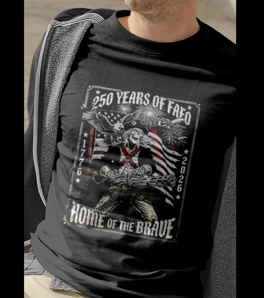 250 Years Of FAFO 1776 2026 Home Of The Brave Skeleton Patriot American Flag Explosion T-Shirt