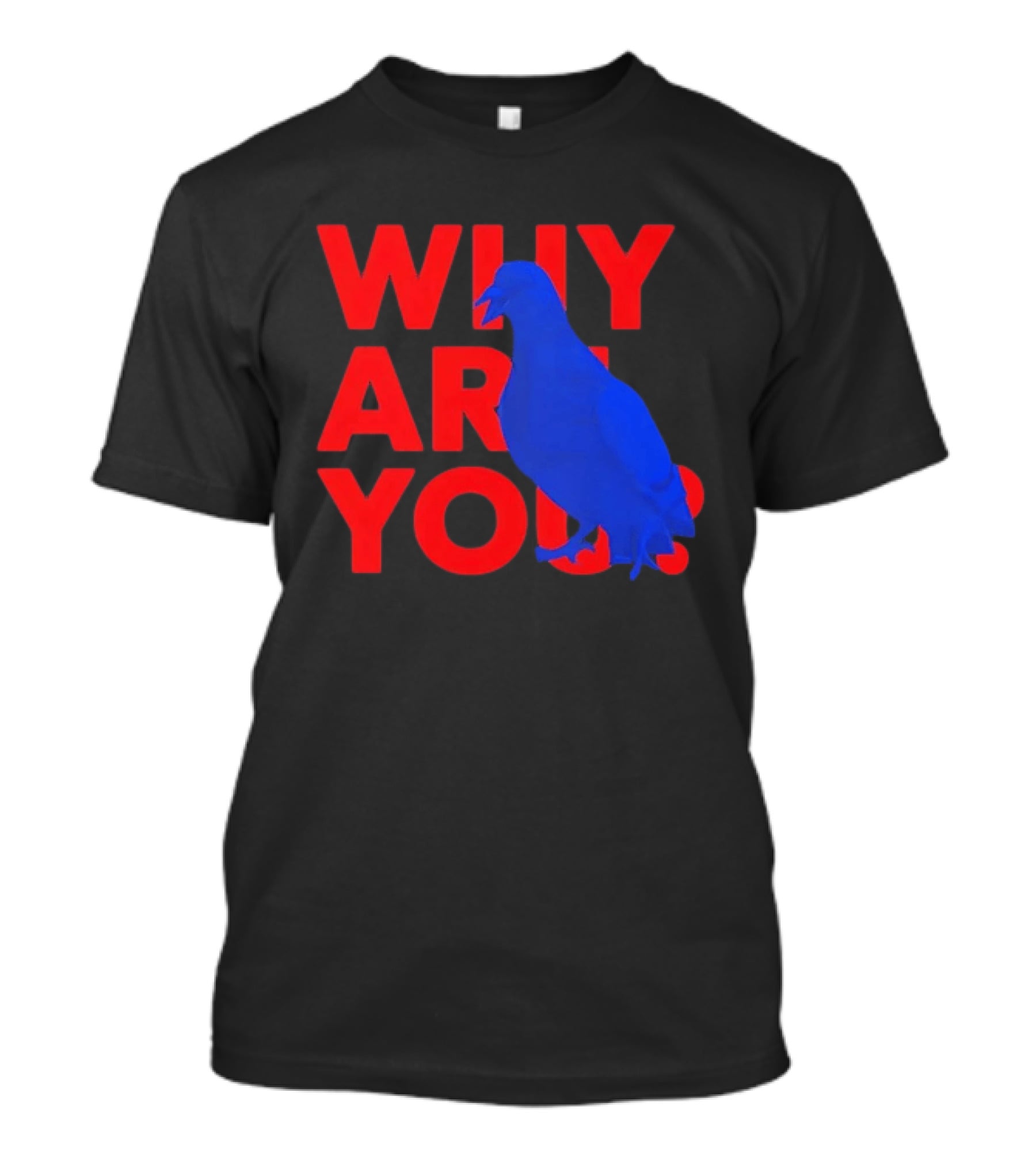 Blue Pigeon Why Are You Red T-Shirt