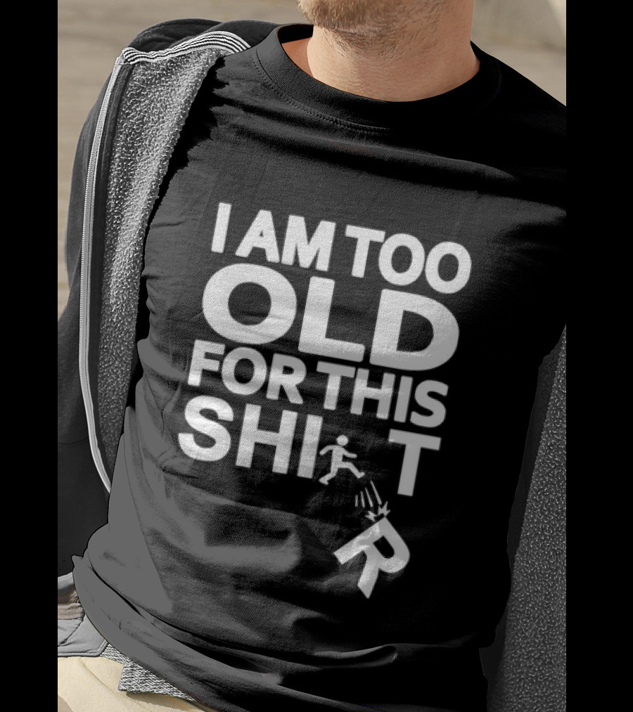I Am Too Old For This Funny Running Stick Figure Humor T-Shirt