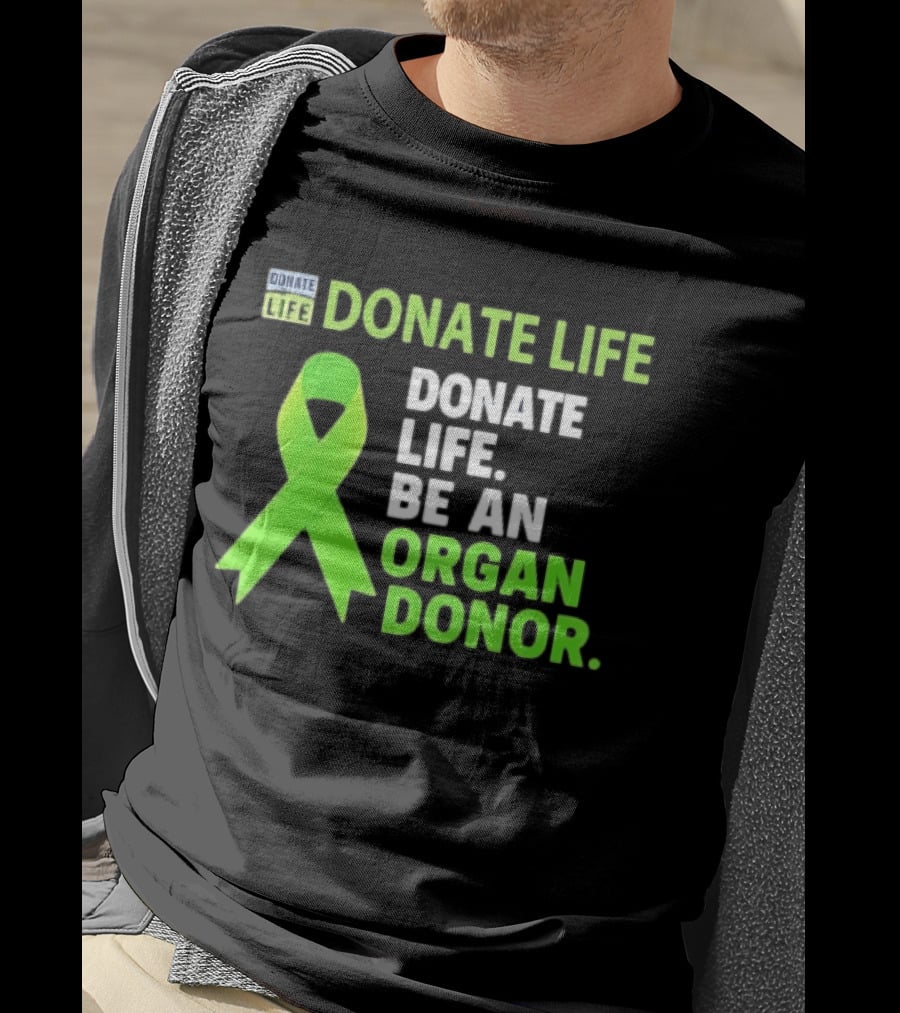Donate Life Green Ribbon Be An Organ Donor Awareness T-Shirt