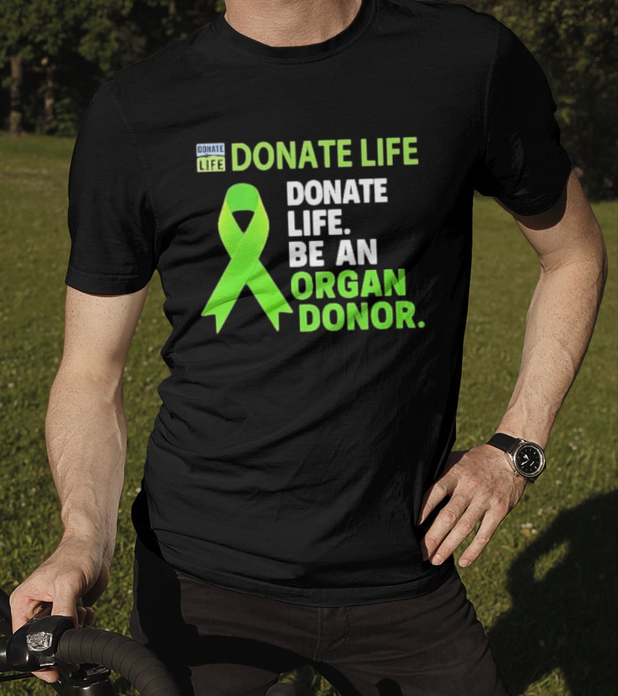 Donate Life Green Ribbon Be An Organ Donor Awareness T-Shirt