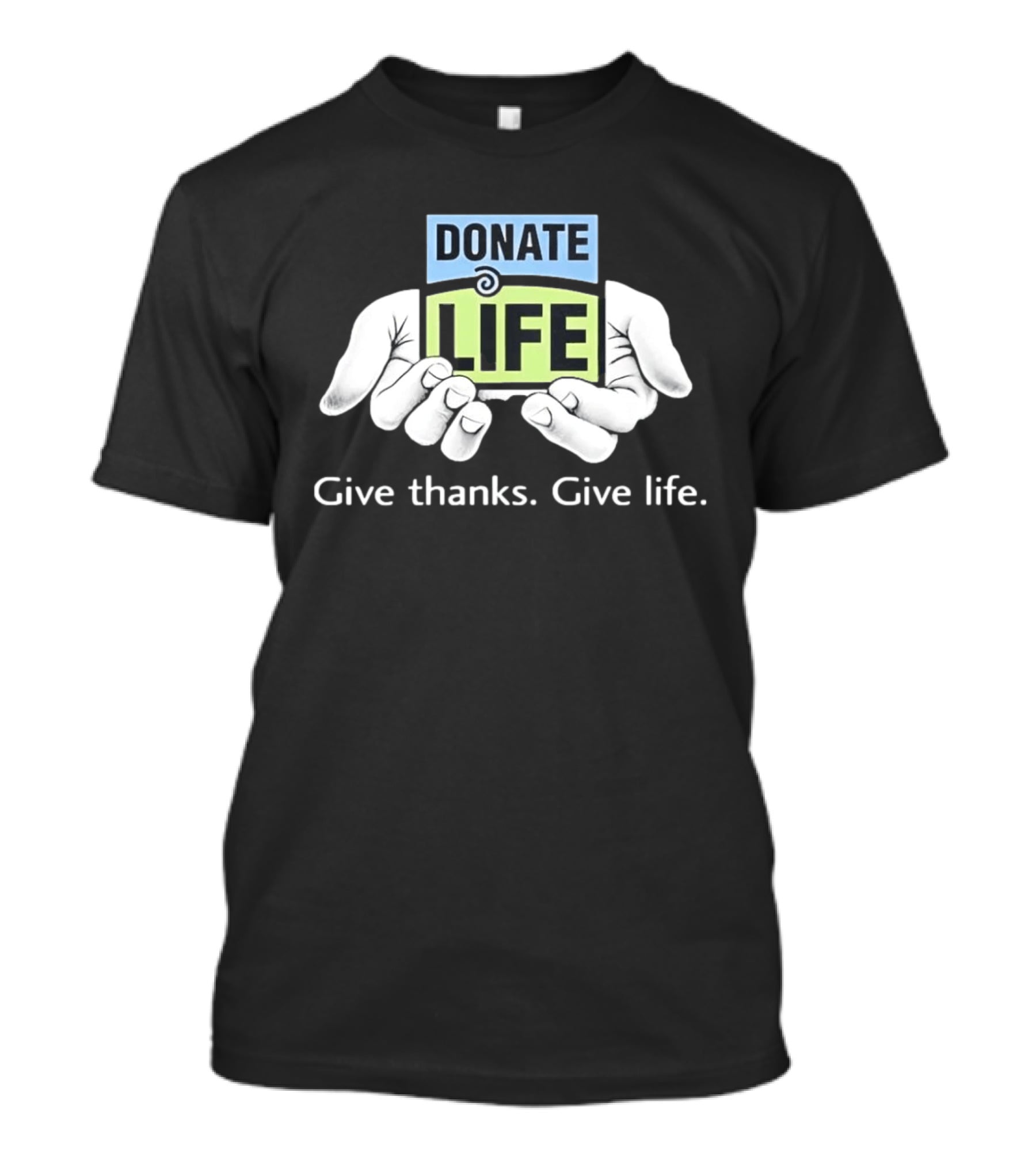 Donate Life Give Thanks Give Life Compassion T-Shirt