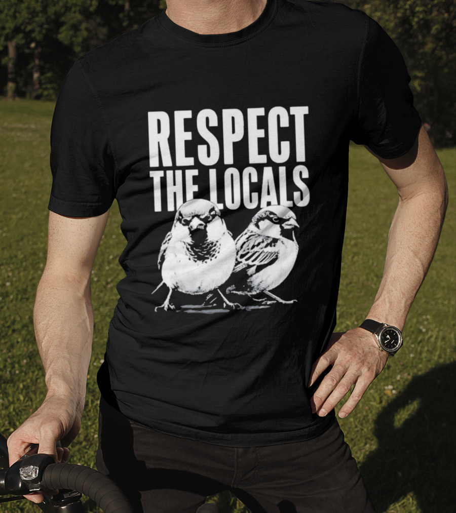 Respect The Locals Sparrow Bird Conservation Awareness T-Shirt