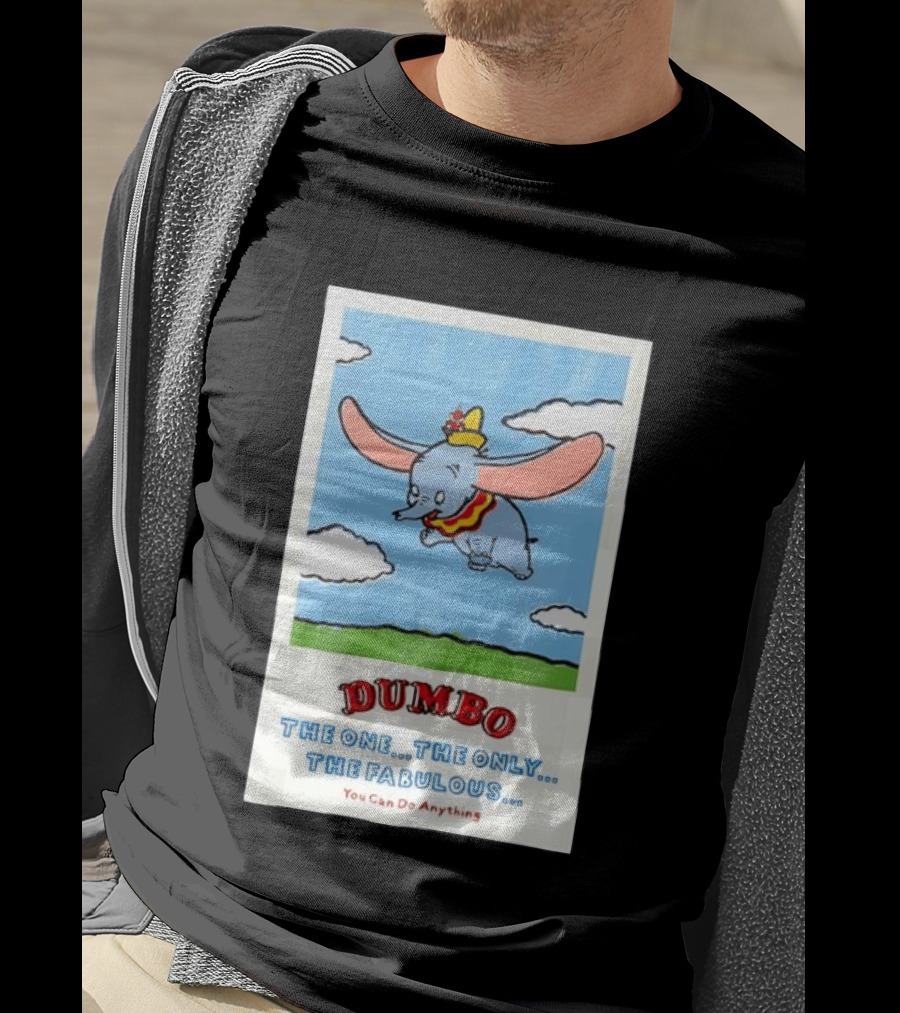 Dumbo Disney The One The Only The Fabulous You Can Do Anything Cartoon T-Shirt