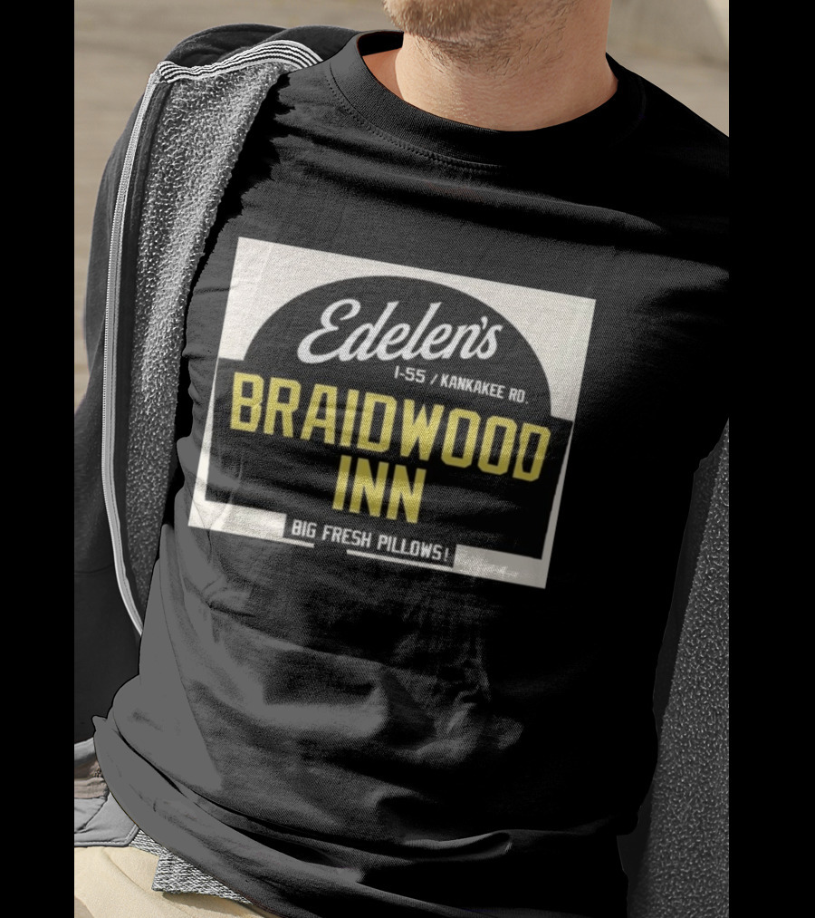 Edelen's Braidwood Inn I 55 Kankakee Rd Big Fresh Pillows T-Shirt