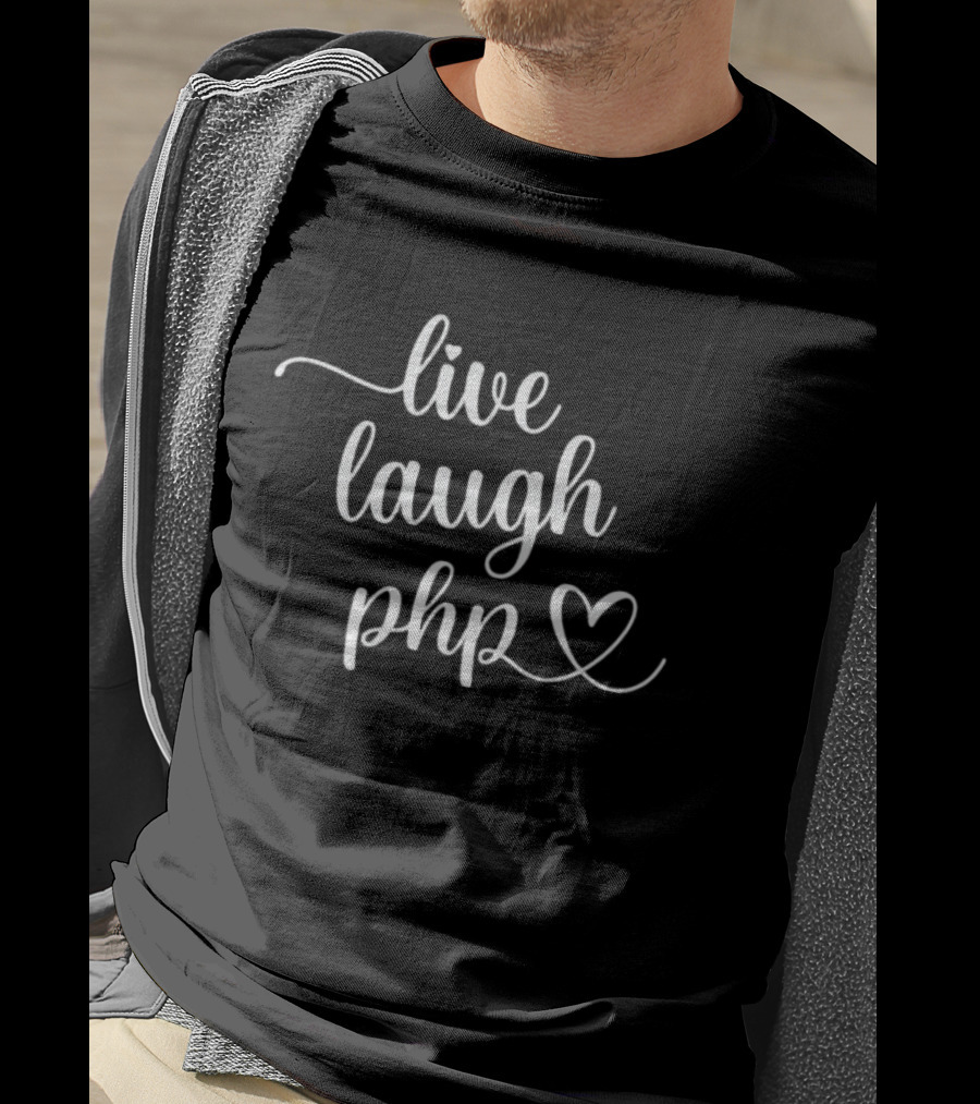 Live Laugh PHP Programmer Coding Developer Heart T-Shirt
