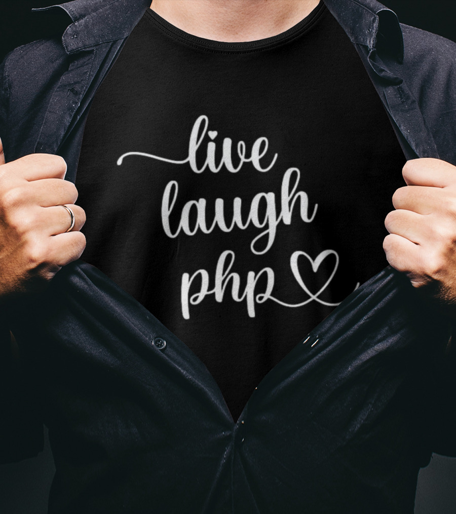 Live Laugh PHP Programmer Coding Developer Heart T-Shirt