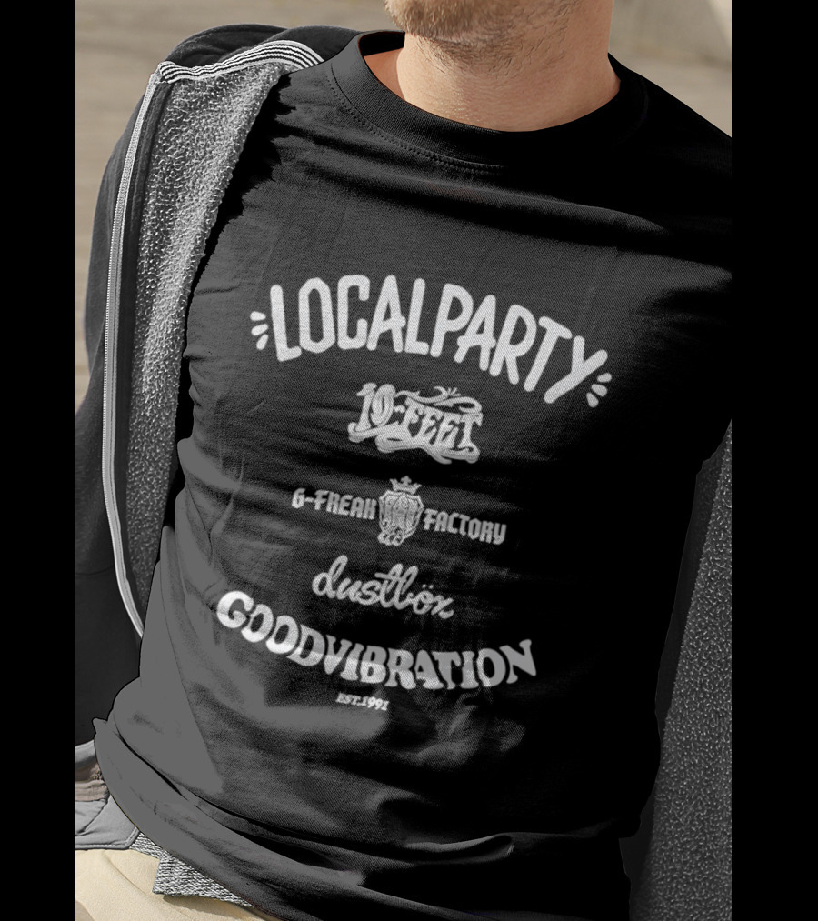 Localparty 10 Feet G Freak Factory Dustbox Goodvibration Est 1991 T-Shirt