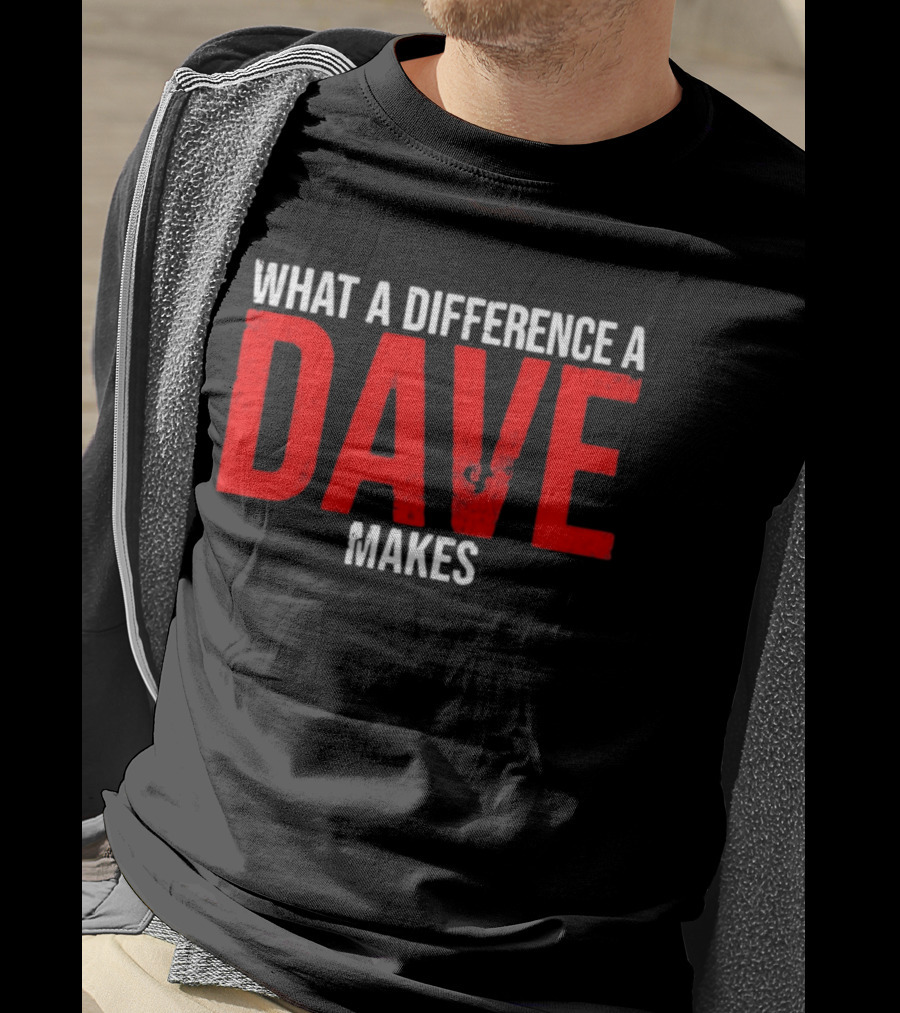 What A Difference A Dave Makes Name Personalized Trending T-Shirt