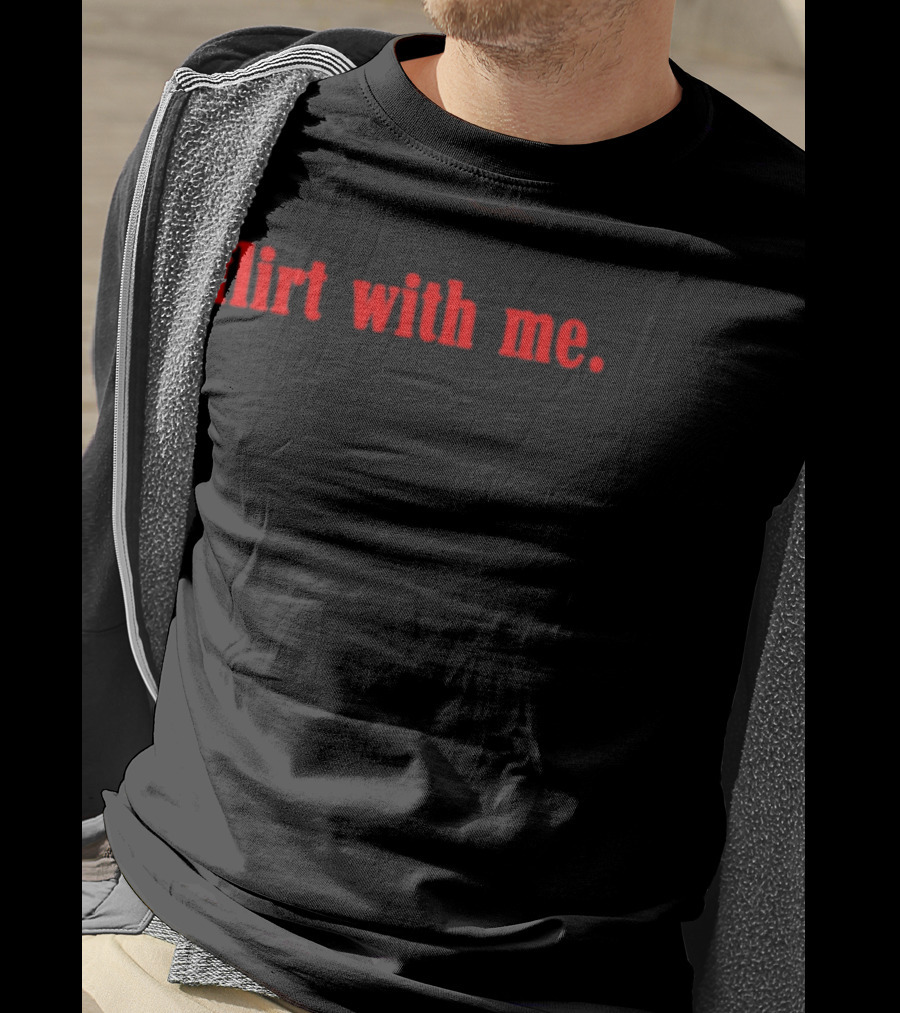 Flirt With Me Red Bold Text Fashion T-Shirt