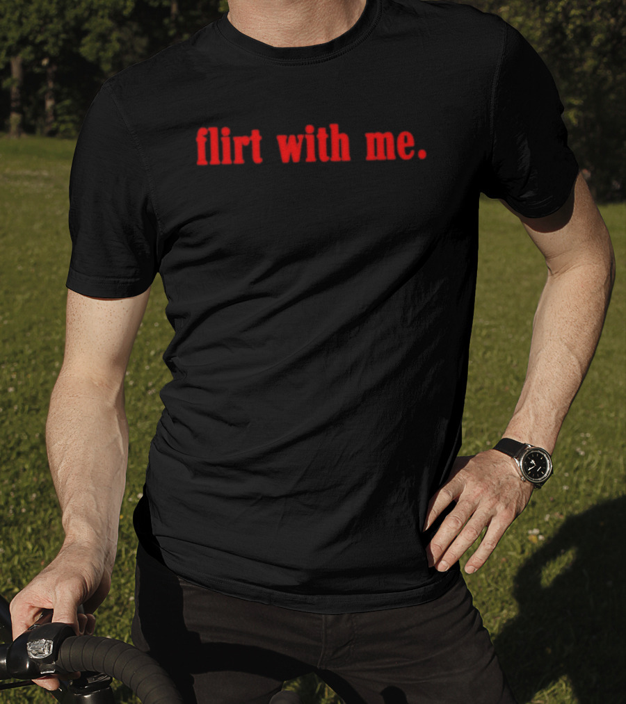 Flirt With Me Red Bold Text Fashion T-Shirt