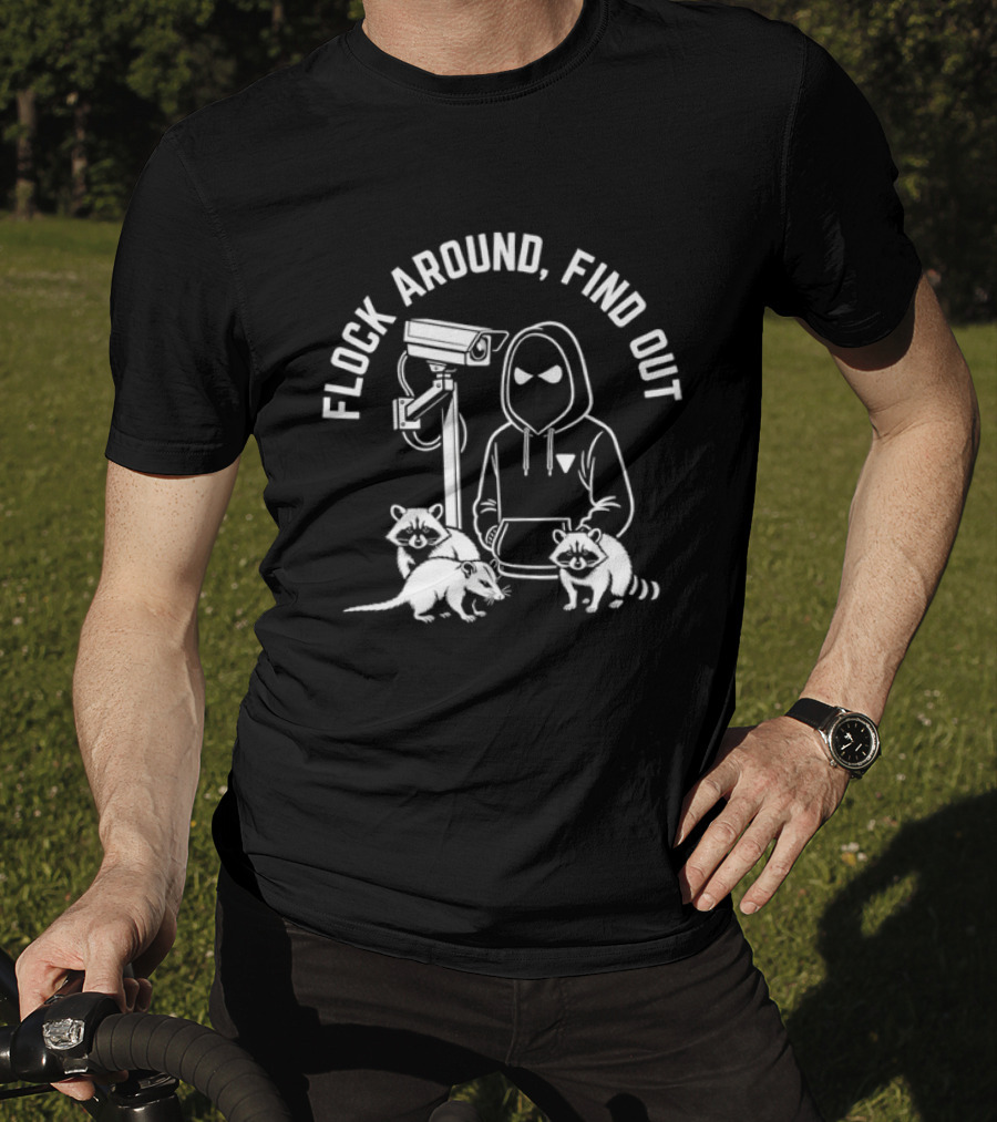 Flock Around Find Out Raccoon Opossum Surveillance T-Shirt