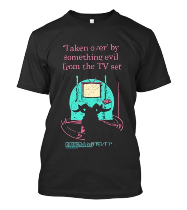Taken Over By Something Evil From The TV Set National Sleaze Archive T-Shirt