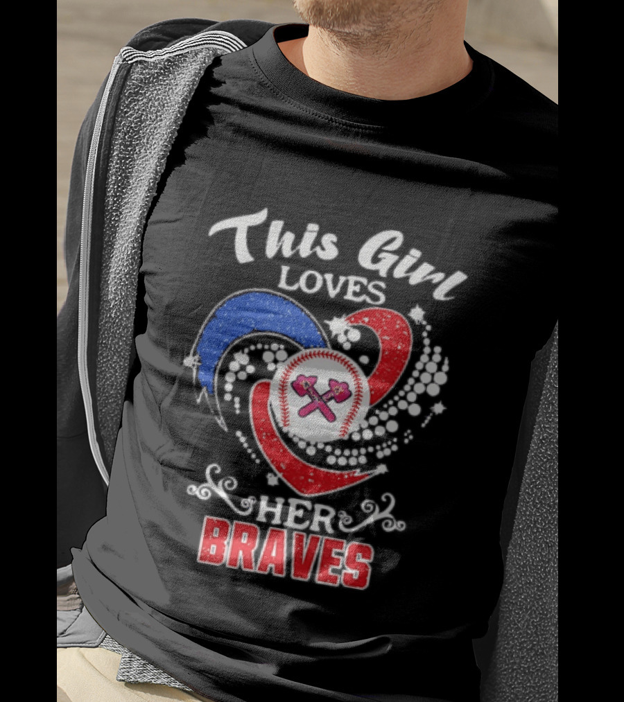 This Girl Loves Her Atlanta Braves Baseball T-Shirt