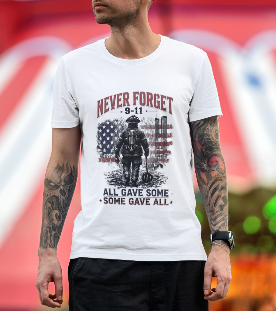 Never Forget 9 11 Firefighter All Gave Some Some Gave All Twin Towers American Flag T-Shirt
