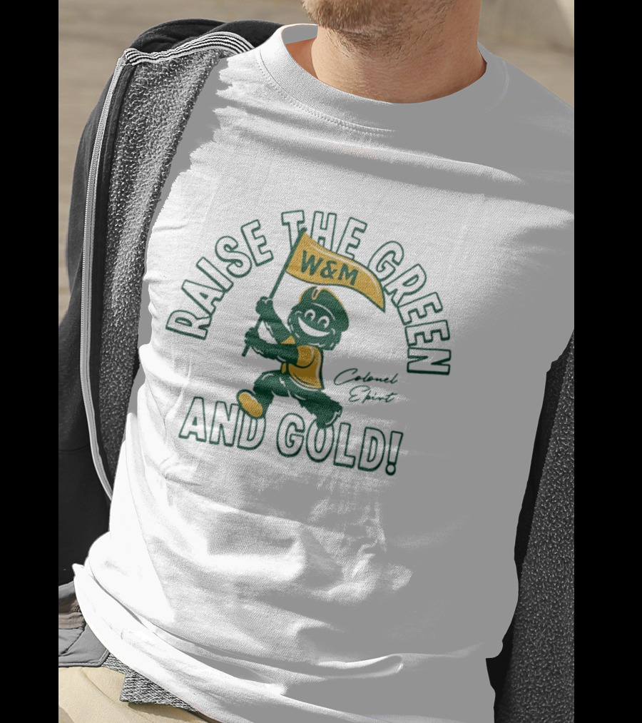 Raise The Green And Gold W&M Colonel EPiRT T-Shirt