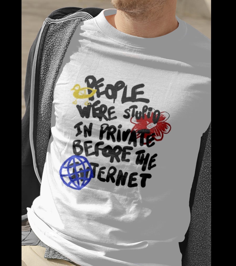 Duck Flower Globe People Were Stupid In Private Before The Internet T-Shirt