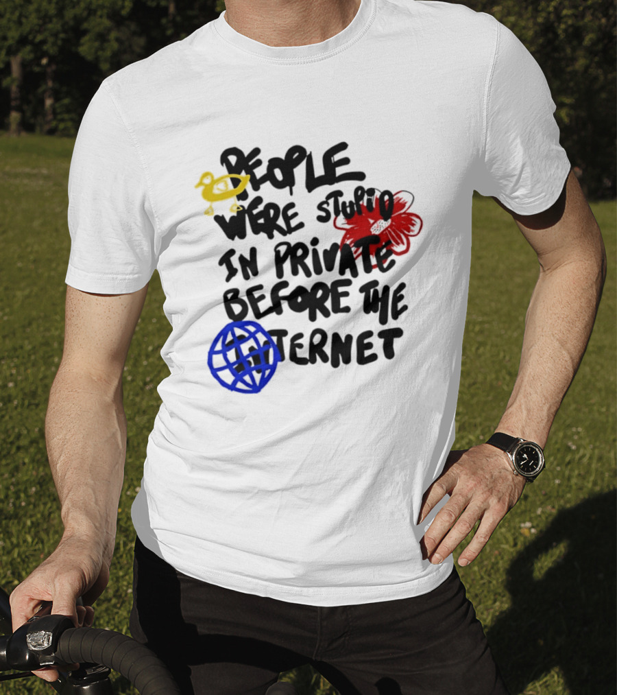 Duck Flower Globe People Were Stupid In Private Before The Internet T-Shirt