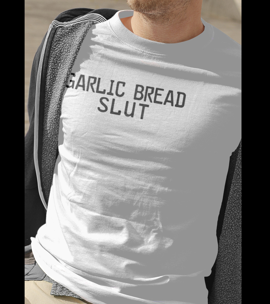 GARLIC BREAD SLUT Foodie Humor T-Shirt