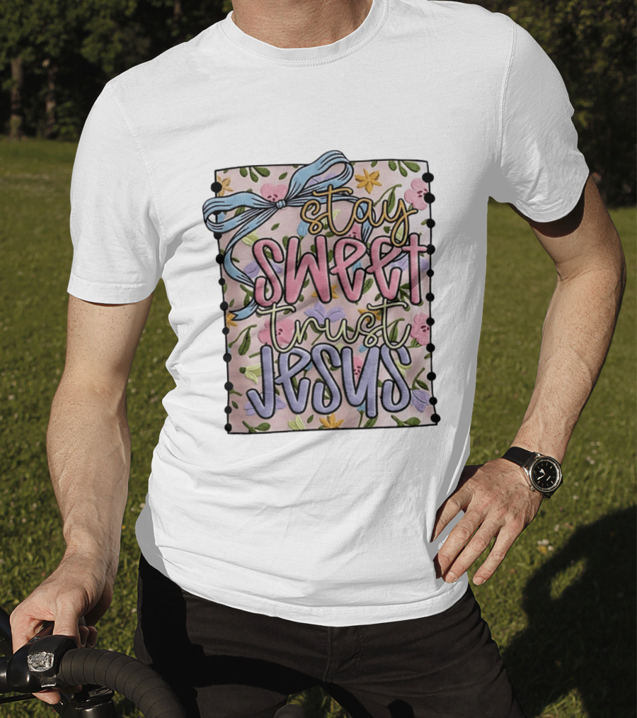 Stay Sweet Trust Jesus Floral Ribbon Christian Floral T-Shirt