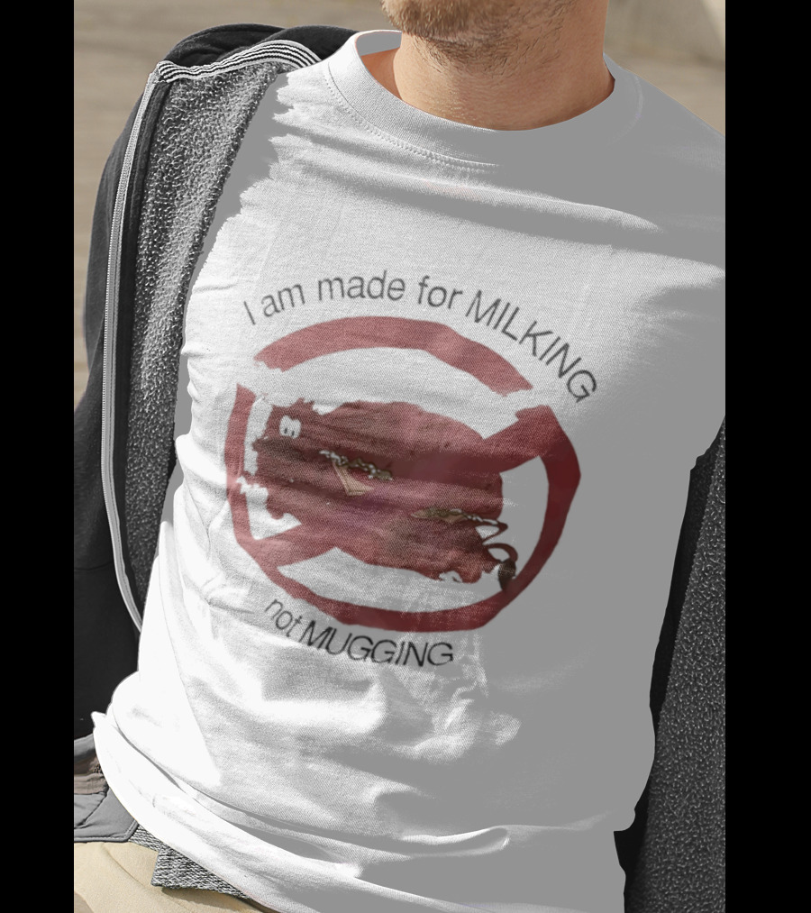 I Am Made For Milking Not Ging Cow Meme Red Circle X T-Shirt