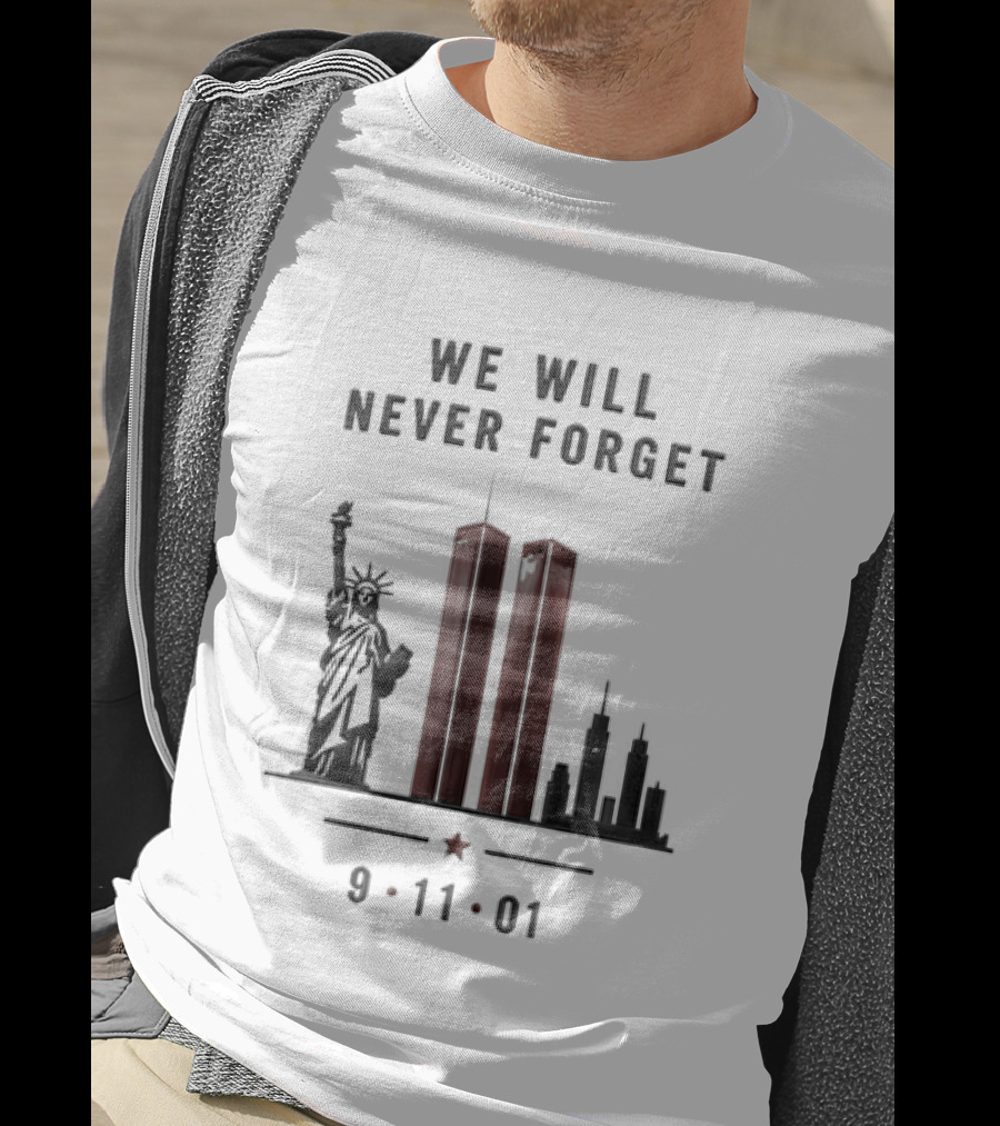 We Will Never Forget 9 11 01 Twin Towers Statue Of Liberty Memorial T-Shirt