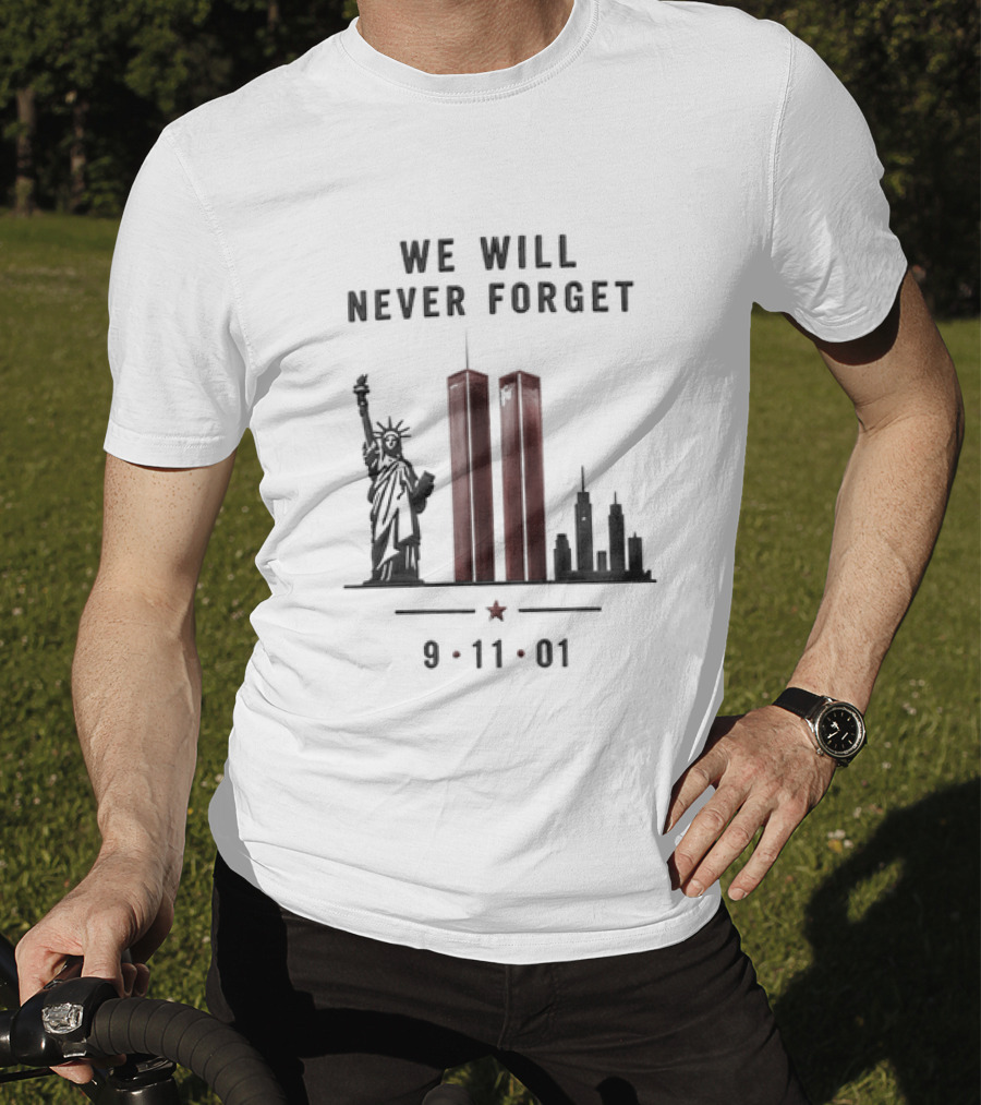 We Will Never Forget 9 11 01 Twin Towers Statue Of Liberty Memorial T-Shirt