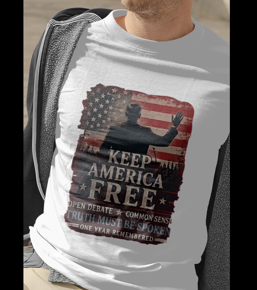 Keep America Free Truth Must Be Spoken Open Debate Common Sense One Year Remembered T-Shirt