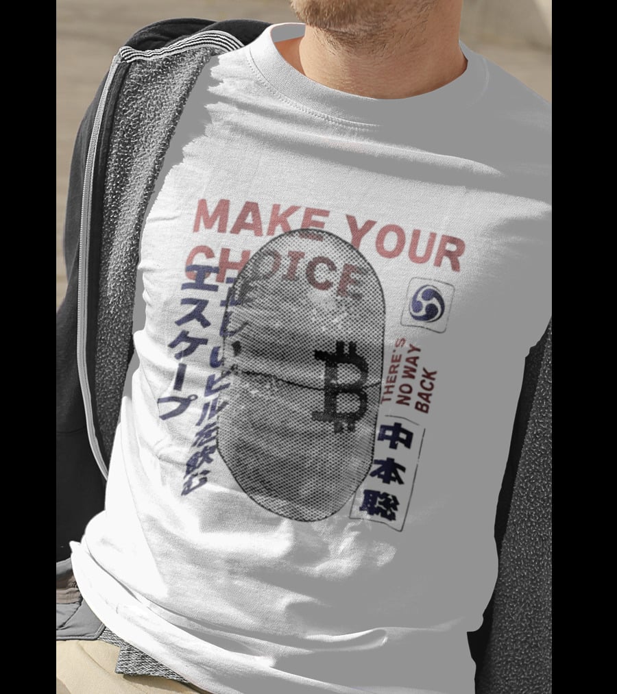 Make Your Choice Bitcoin Halftone Satoshi Nakamoto 11 Block No Way Out Escape T-Shirt