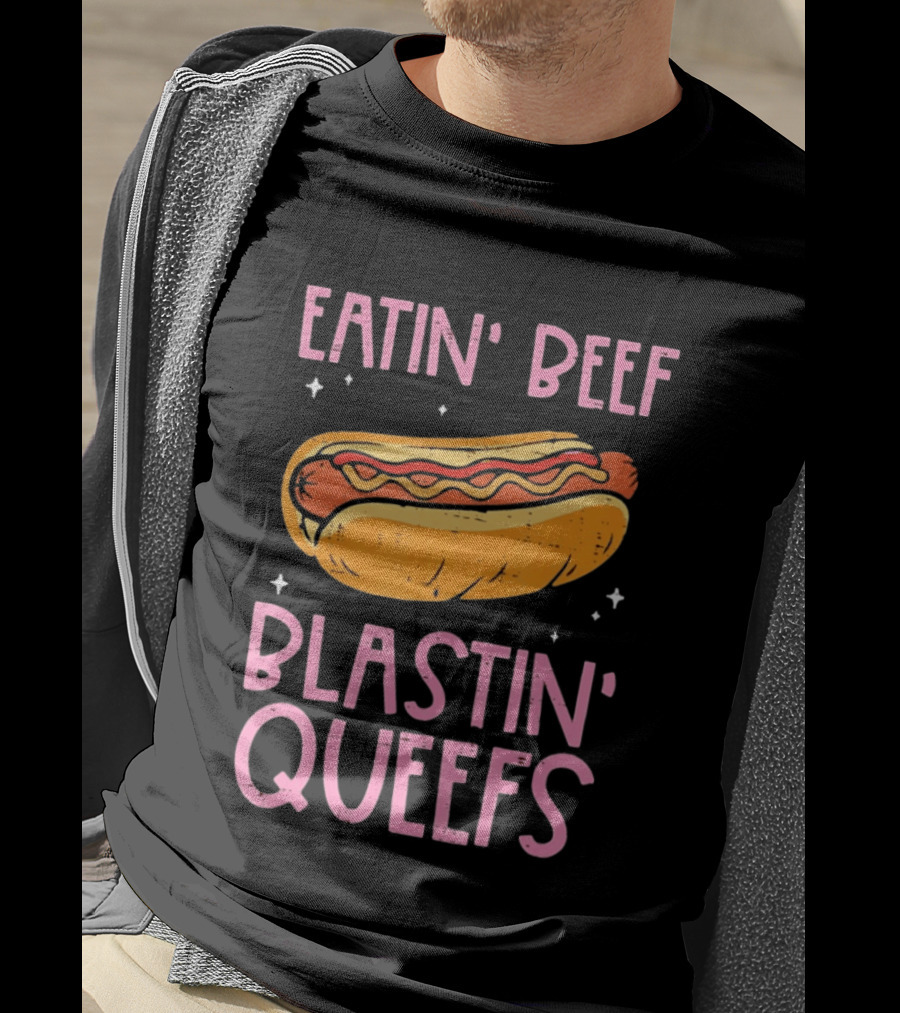 Eatin' Beef Blastin' Queefs Hot Dog Fun Humor T-Shirt