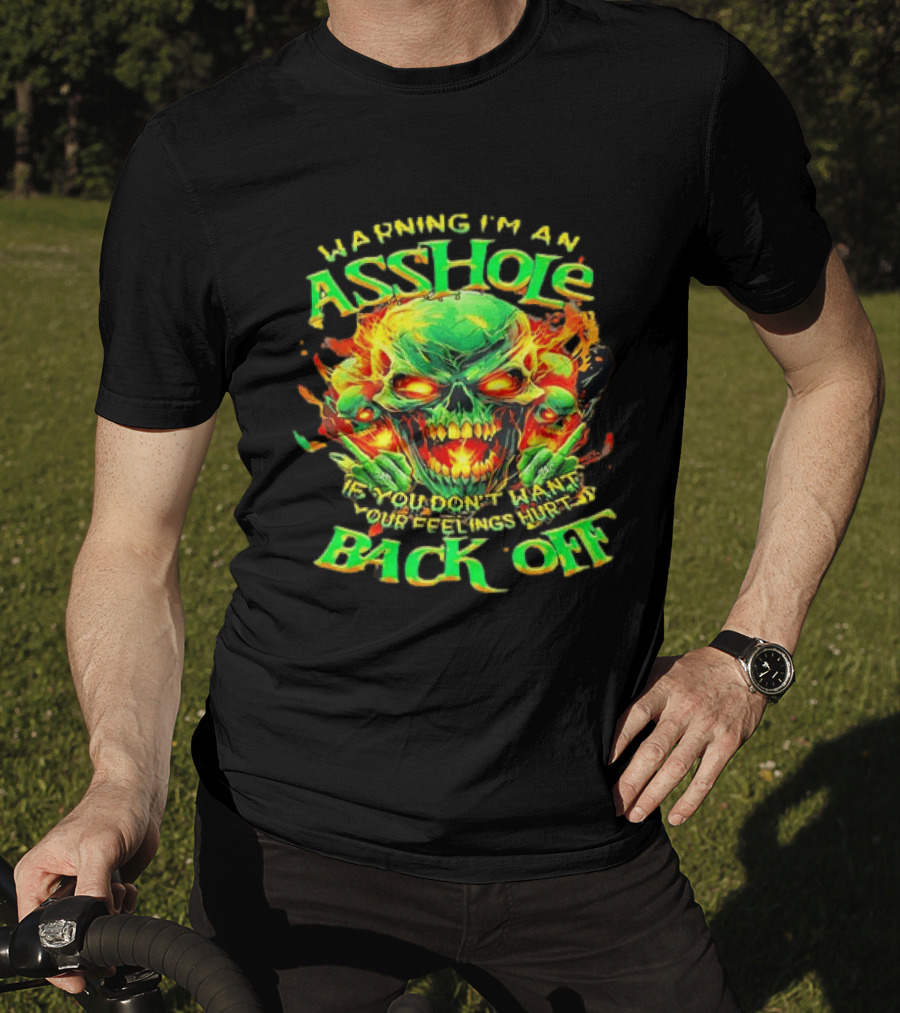 Warning I'm An Asshole Skull Back Off If You Don't Want Your Feelings Hurt T-Shirt