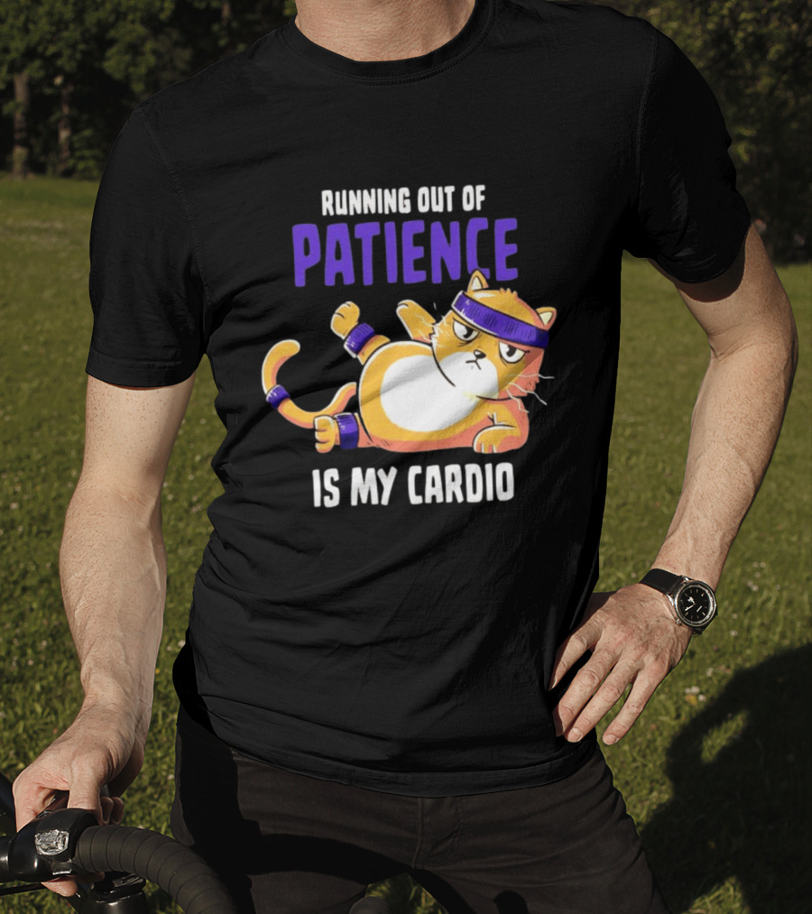 Running Out Of Patience Is My Cardio Cat Workout Humor T-Shirt