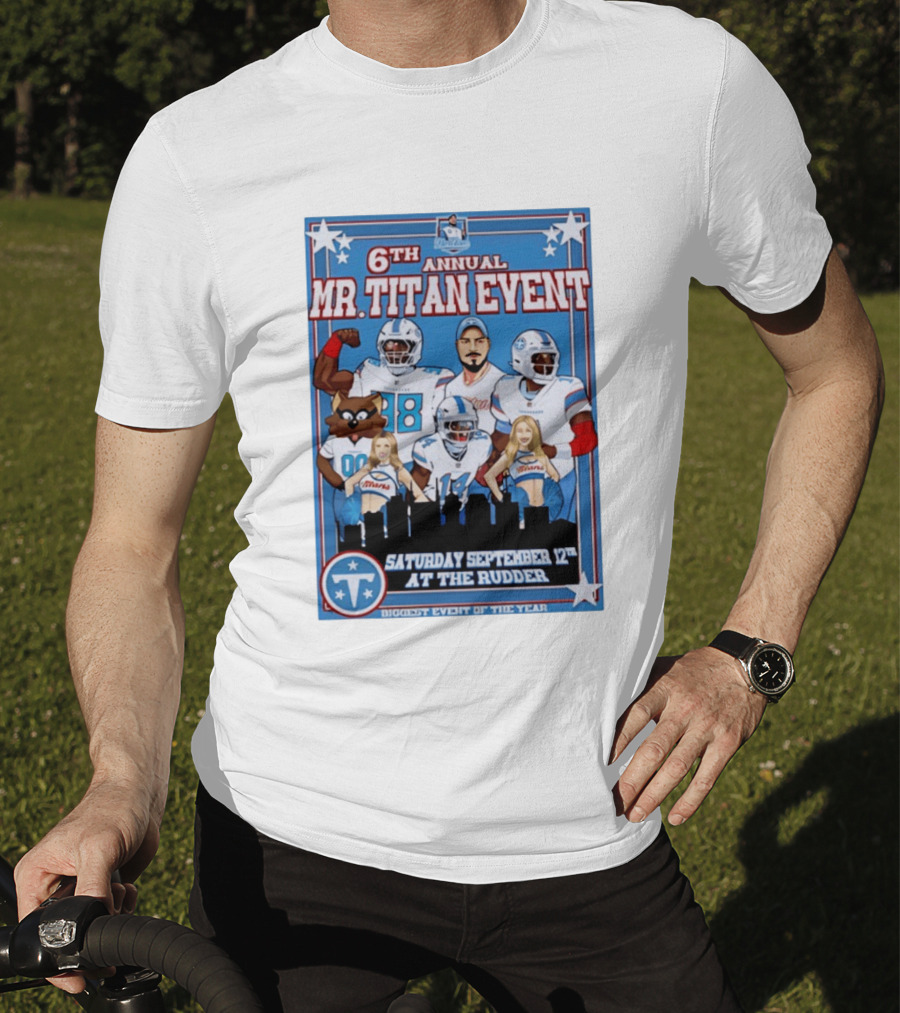 6th Annual Mr Titan Event Saturday September 12th At The Rudder T-Shirt
