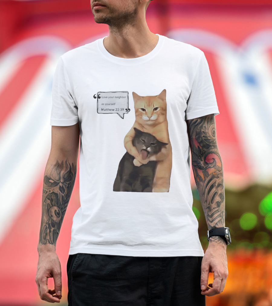 Cats Love Your Neighbor As Yourself Matthew 22:39 Hugging Cats T-Shirt