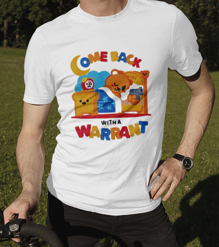 Come Back With A Warrant Bear Bedroom Embroidery T-Shirt