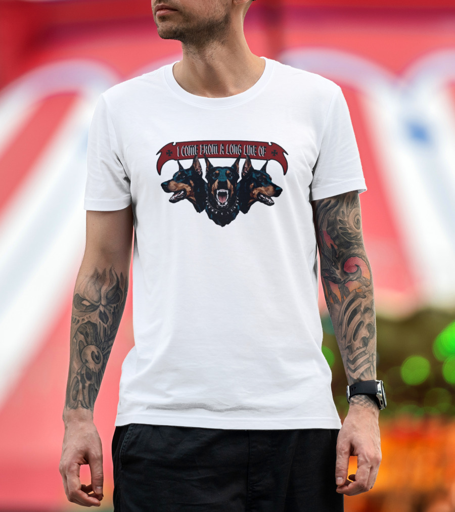 I Come From A Long Line Of Dobermans Doberman Pinscher T-Shirt