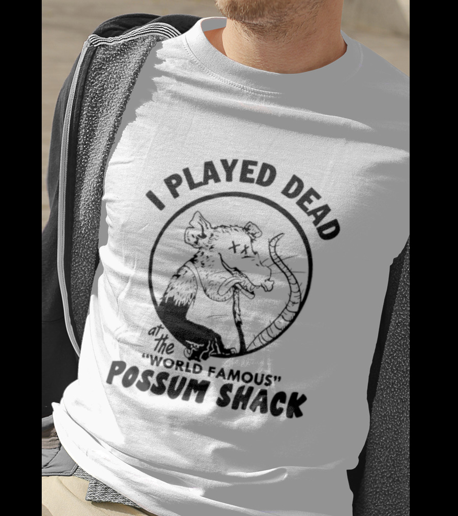 I Played Dead At The World Famous Possum Shack Possum Drawing T-Shirt