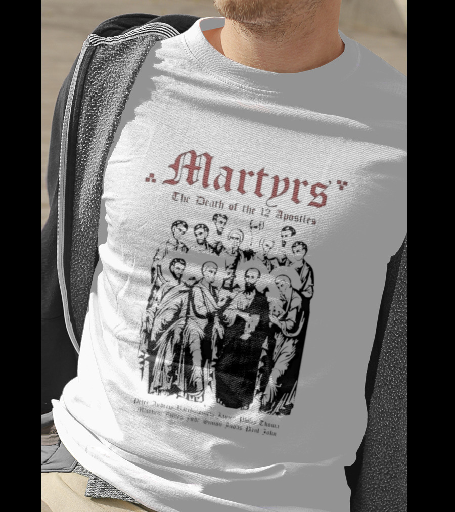 Martyrs The Death Of The 12 Apostles Christian History T-Shirt
