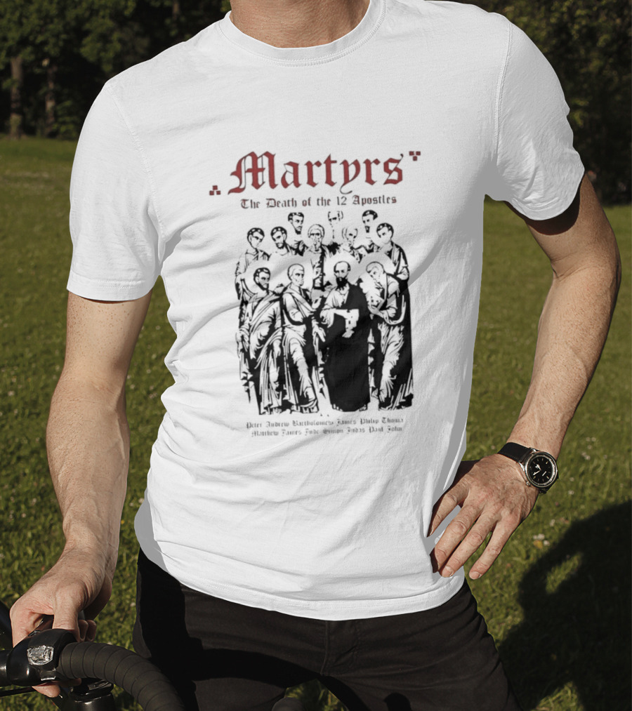 Martyrs The Death Of The 12 Apostles Christian History T-Shirt