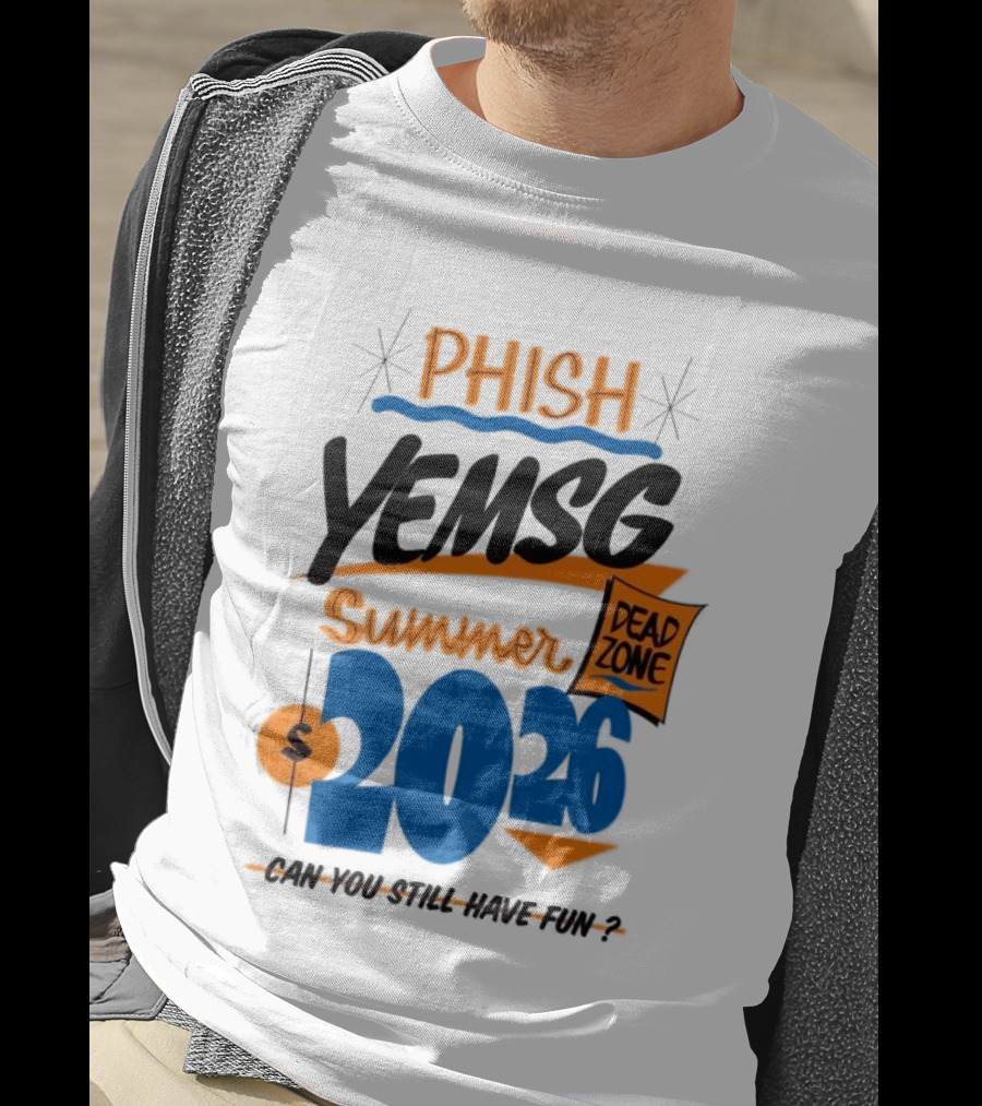 PHISH YEMSG Summer 2026 Dead Zone Can You Still Have Fun T-Shirt