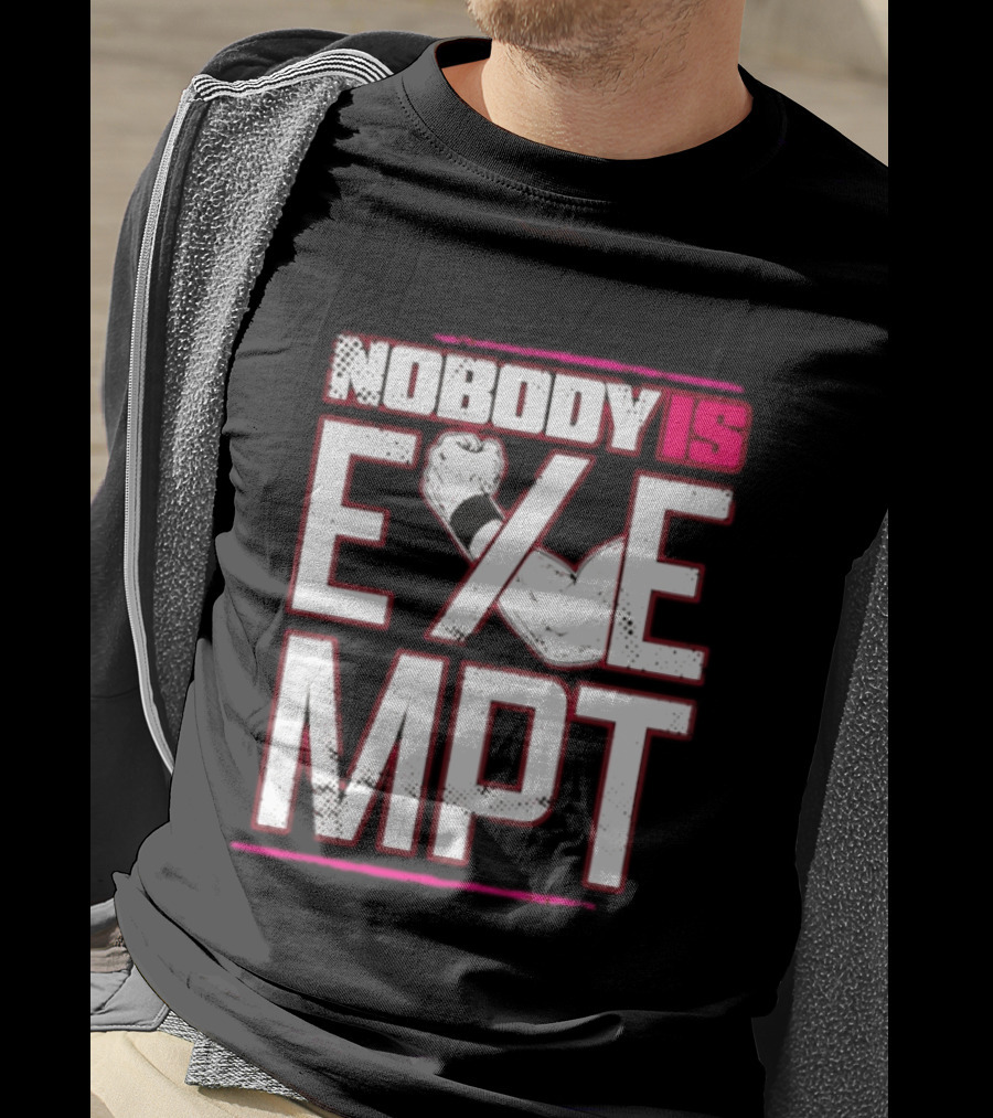 Nobody Is Exempt Fist Arm Powerlifting Motivation Bodybuilding T-Shirt