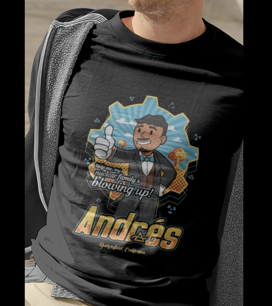 Andrés Help Me My Nuclear Family's Blowing Up Bakersfield California Purgatoryland Store Vault Nino T-Shirt