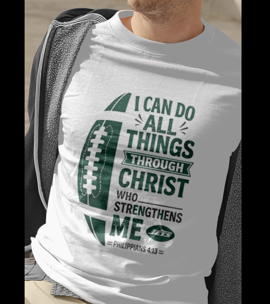 NY Jets I Can Do All Things Through Christ Who Strengthens Me Philippians 4 13 T-Shirt
