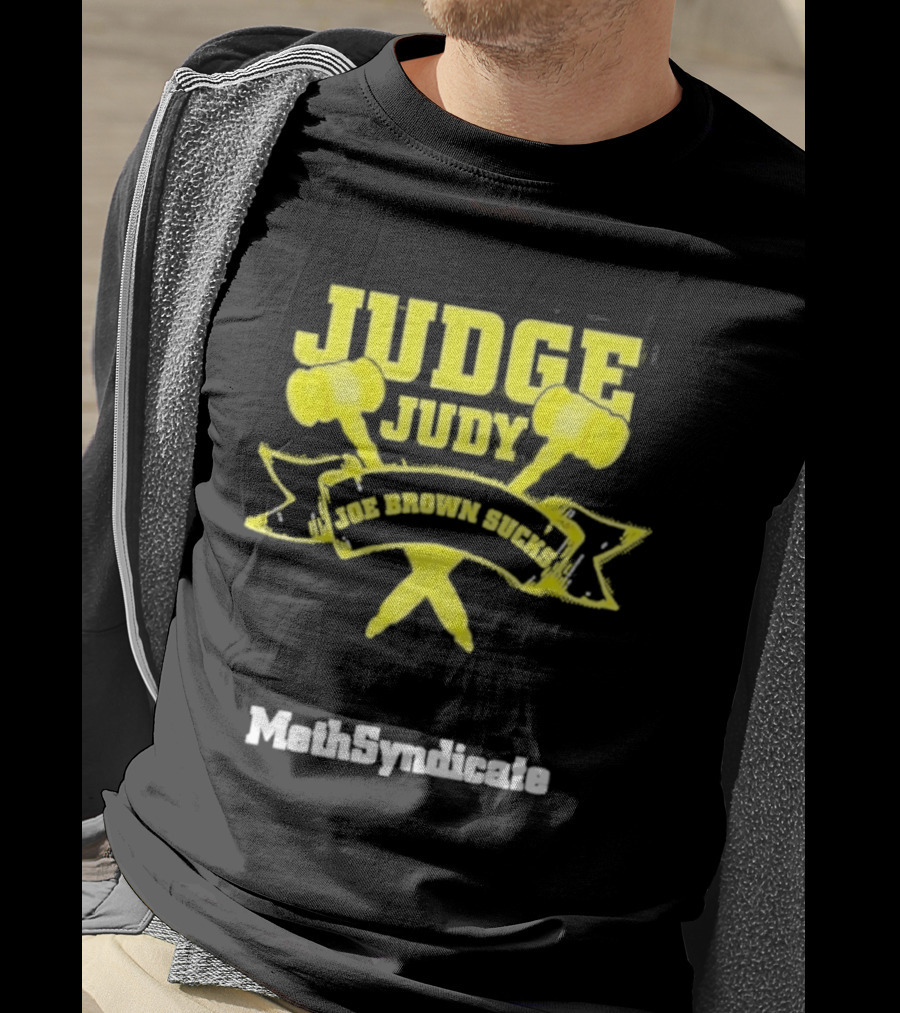 Judge Judy Joe Brown Sucks MethSyndicate T-Shirt