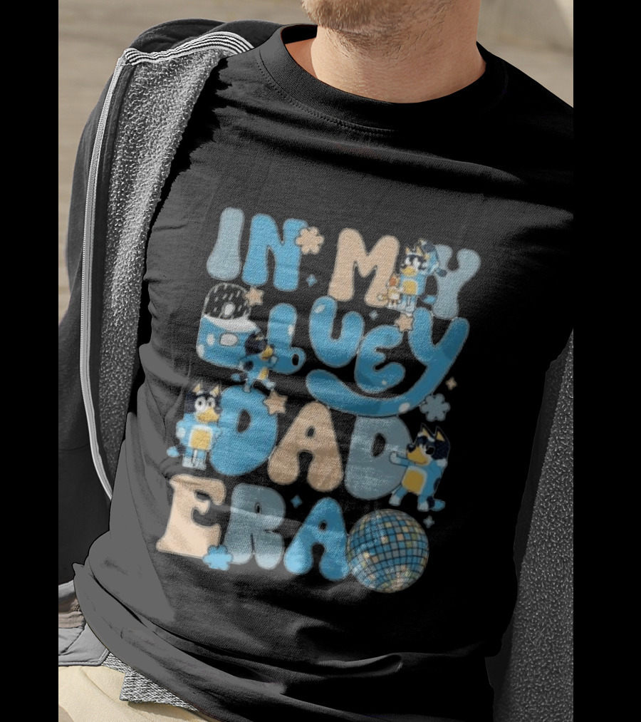 In My Bluey Dad Era Bandit Heeler Disco Vibe T-Shirt
